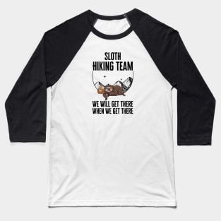 Sloth Hiking Team We Will Get There Baseball T-Shirt